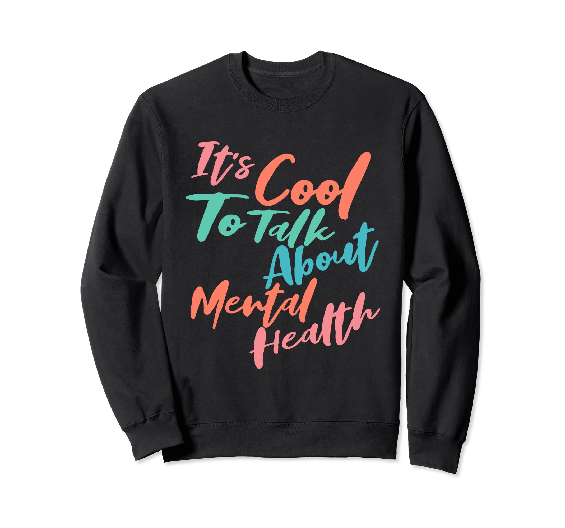 Its To Talk About Mental Health Sweatshirt - Streetwear Style Unisex - T-Shirt, Sweatshirt, Hoodie