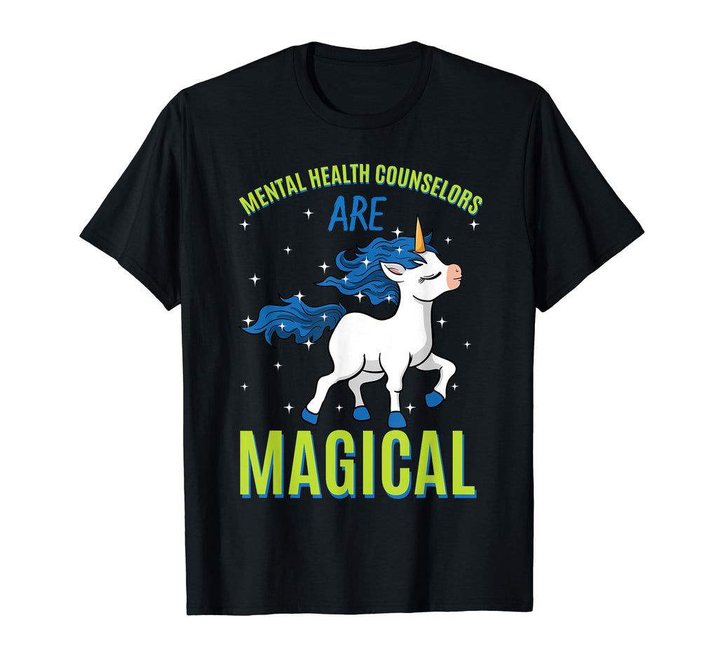 Mental Health Counselors Are Magical T-Shirt - Unique Graphic Unisex - T-Shirt, Sweatshirt, Hoodie