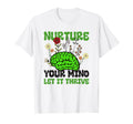 Nuture Your Mind Let It Thrive Mental T-Shirt - Trendy Graphic Men Women - T-Shirt, Sweatshirt, Hoodie