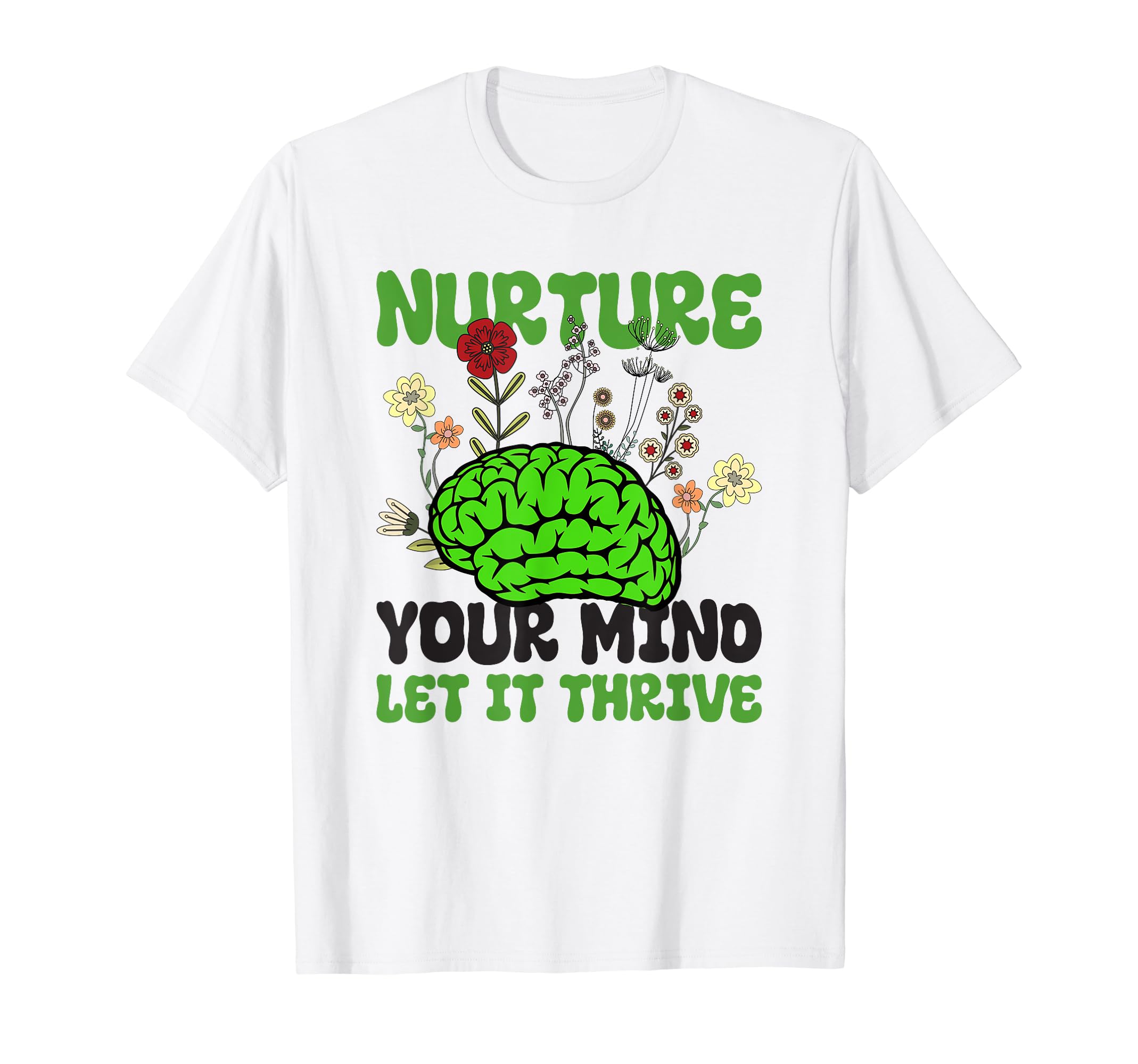 Nuture Your Mind Let It Thrive Mental T-Shirt - Trendy Graphic Men Women - T-Shirt, Sweatshirt, Hoodie