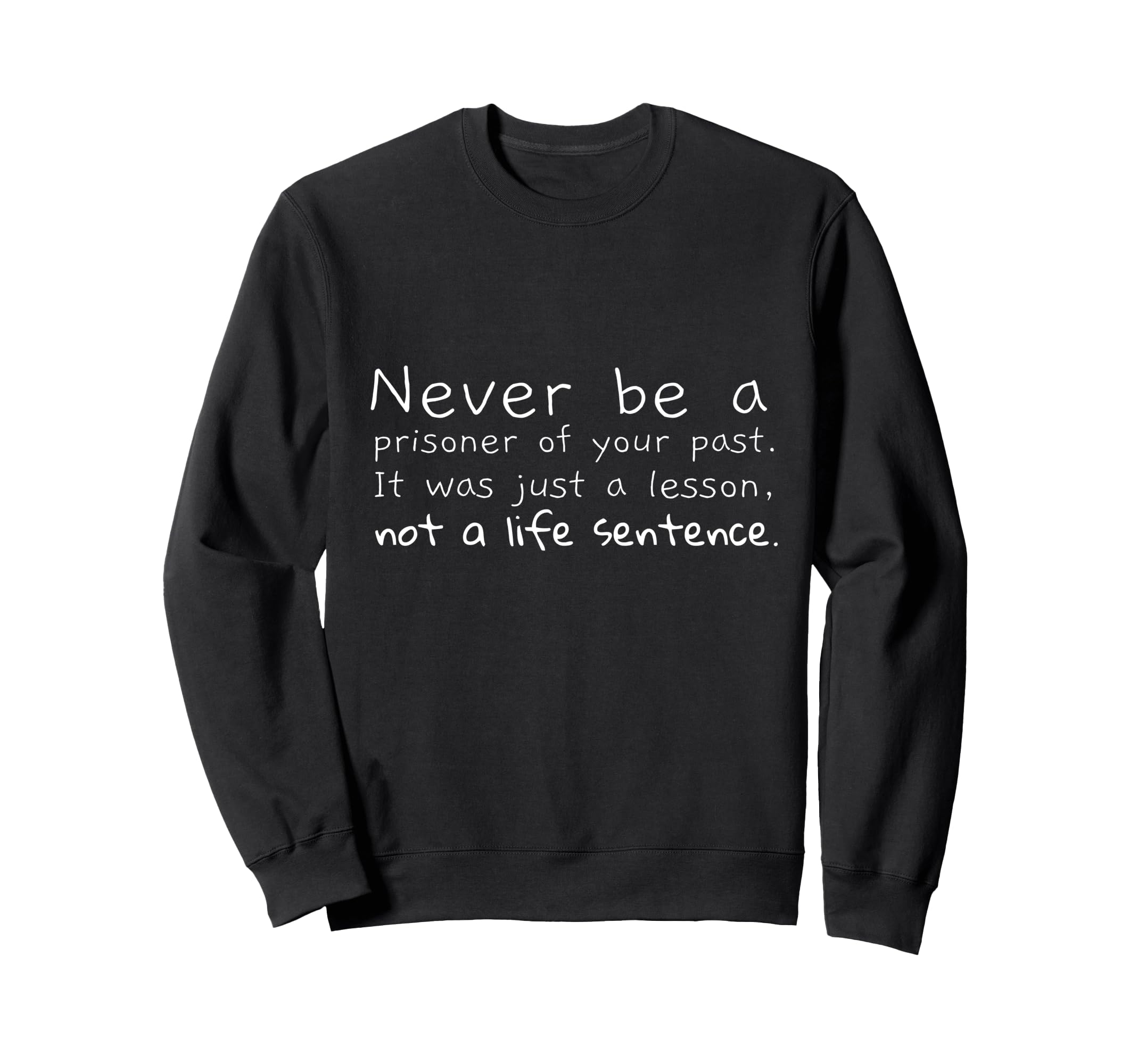 Recovery Healing Sober Quotes Sweatshirt - Fun Novelty Design Unisex - T-Shirt, Sweatshirt, Hoodie