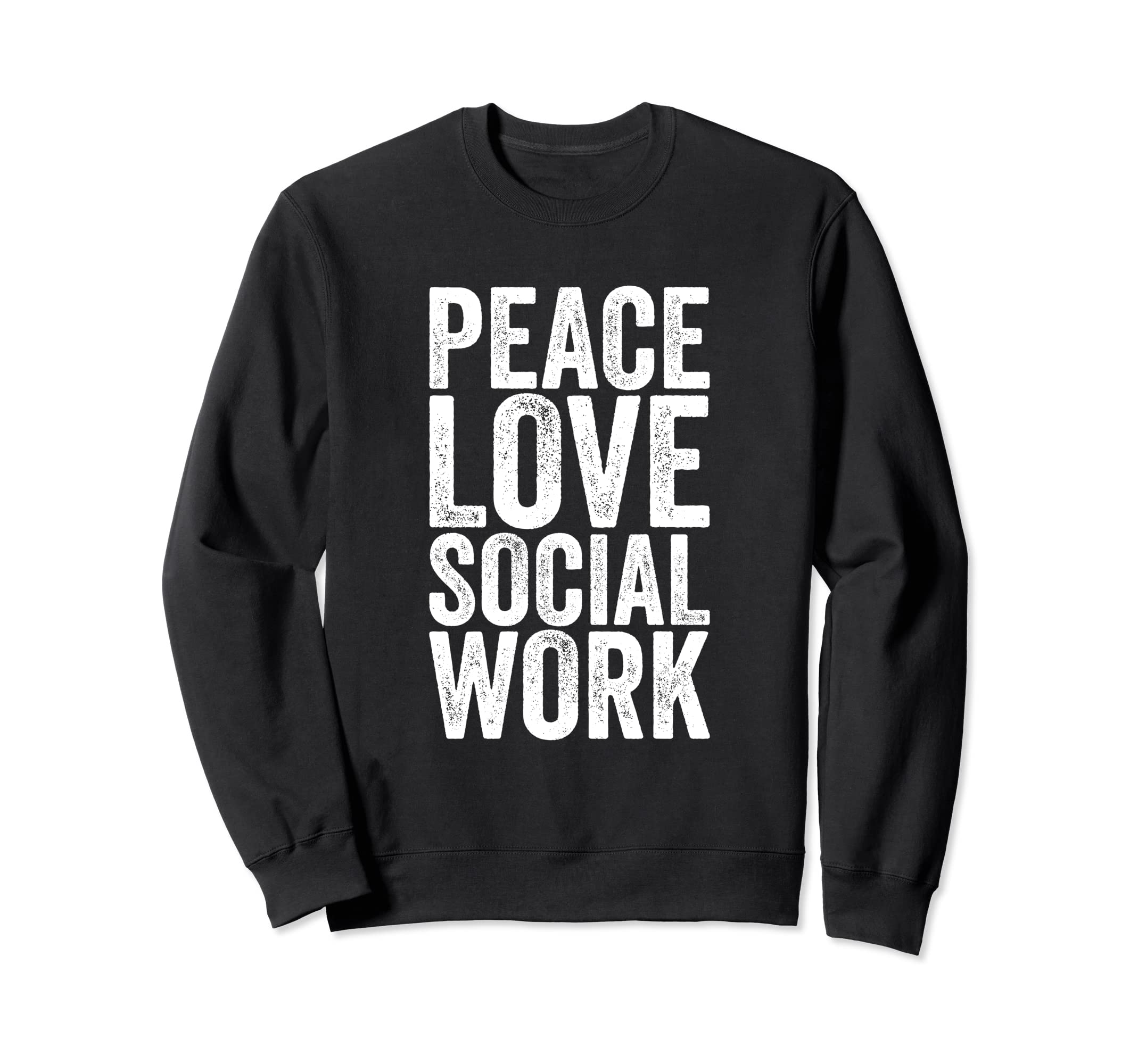 Peace Love Social Work Self Care Sweatshirt - Graphic Print Men Women - T-Shirt, Sweatshirt, Hoodie