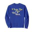 I Love You Now Say It Back 60S Sweatshirt - Streetwear Style for Adults - T-Shirt, Sweatshirt, Hoodie