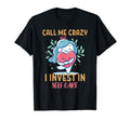 Keep Calling Me Crazy But I Invest T-Shirt - Unique Graphic for Adults - T-Shirt, Sweatshirt, Hoodie