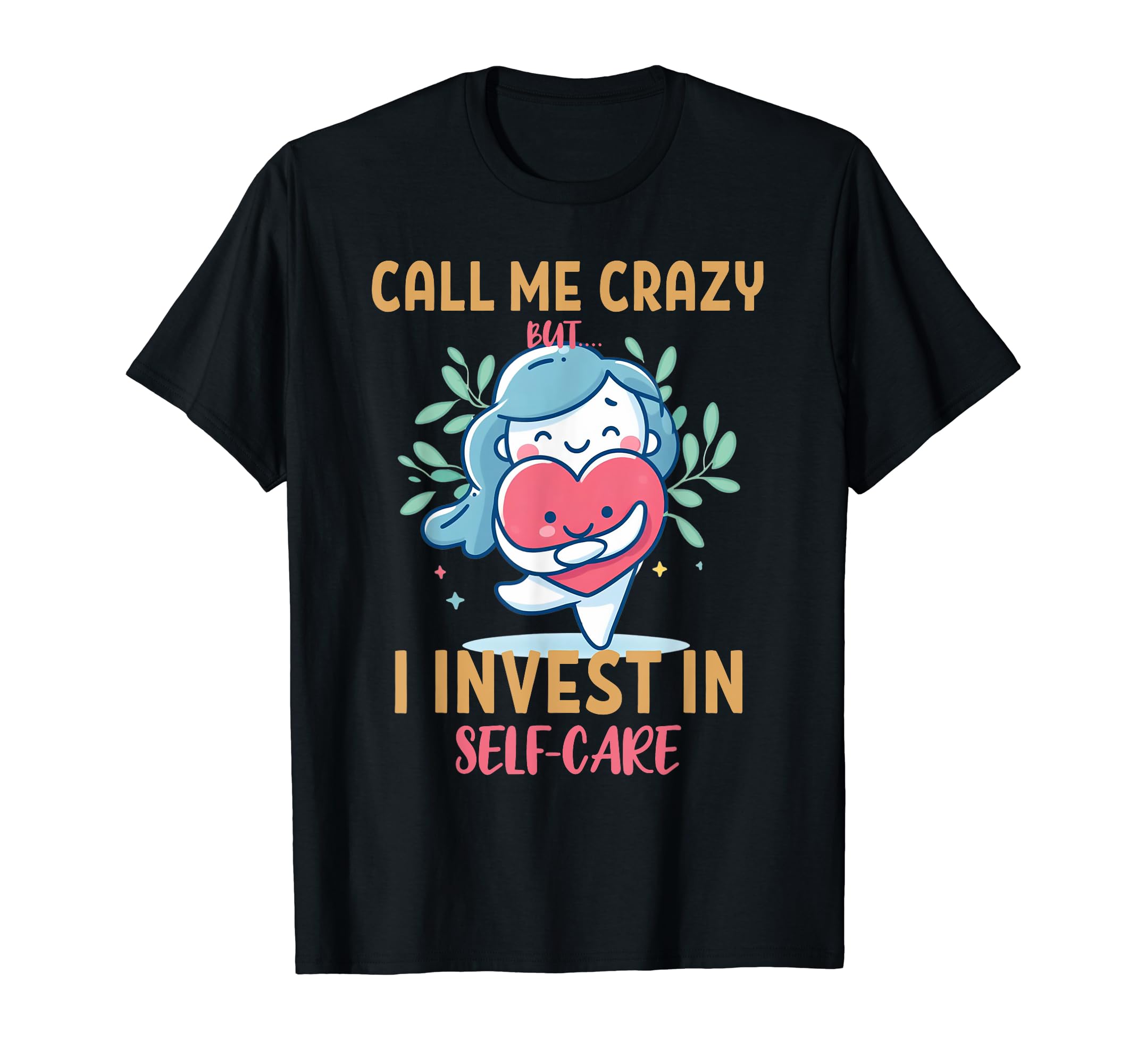 Keep Calling Me Crazy But I Invest T-Shirt - Unique Graphic for Adults - T-Shirt, Sweatshirt, Hoodie