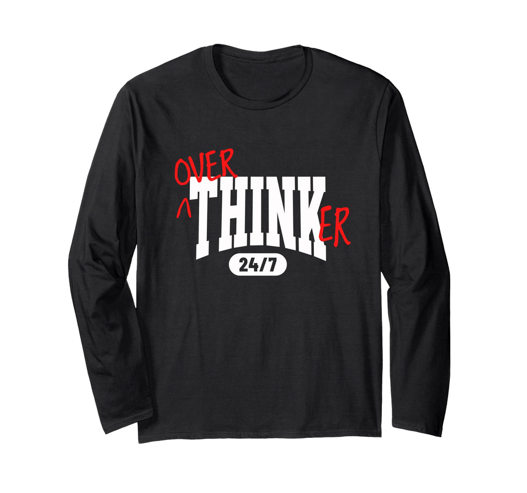 Overthinker 24 7 Funny Relatable T-Shirt - Streetwear Style for Adults - T-Shirt, Sweatshirt, Hoodie