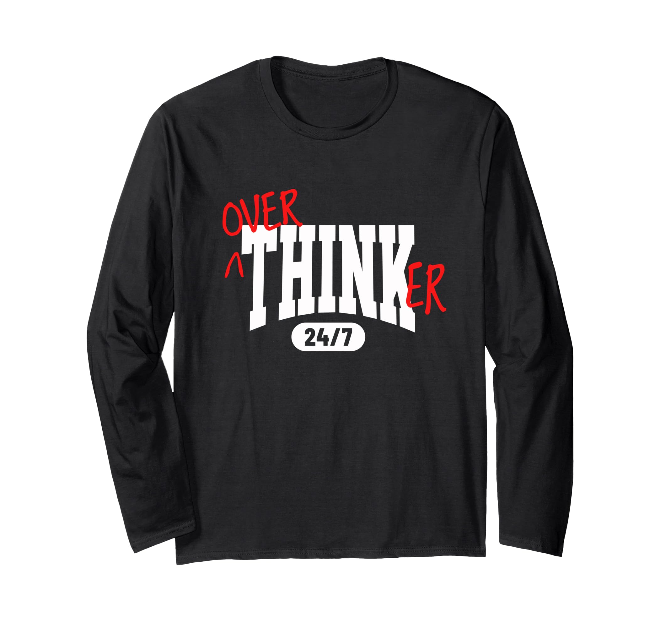 Overthinker 24 7 Funny Relatable T-Shirt - Streetwear Style for Adults - T-Shirt, Sweatshirt, Hoodie
