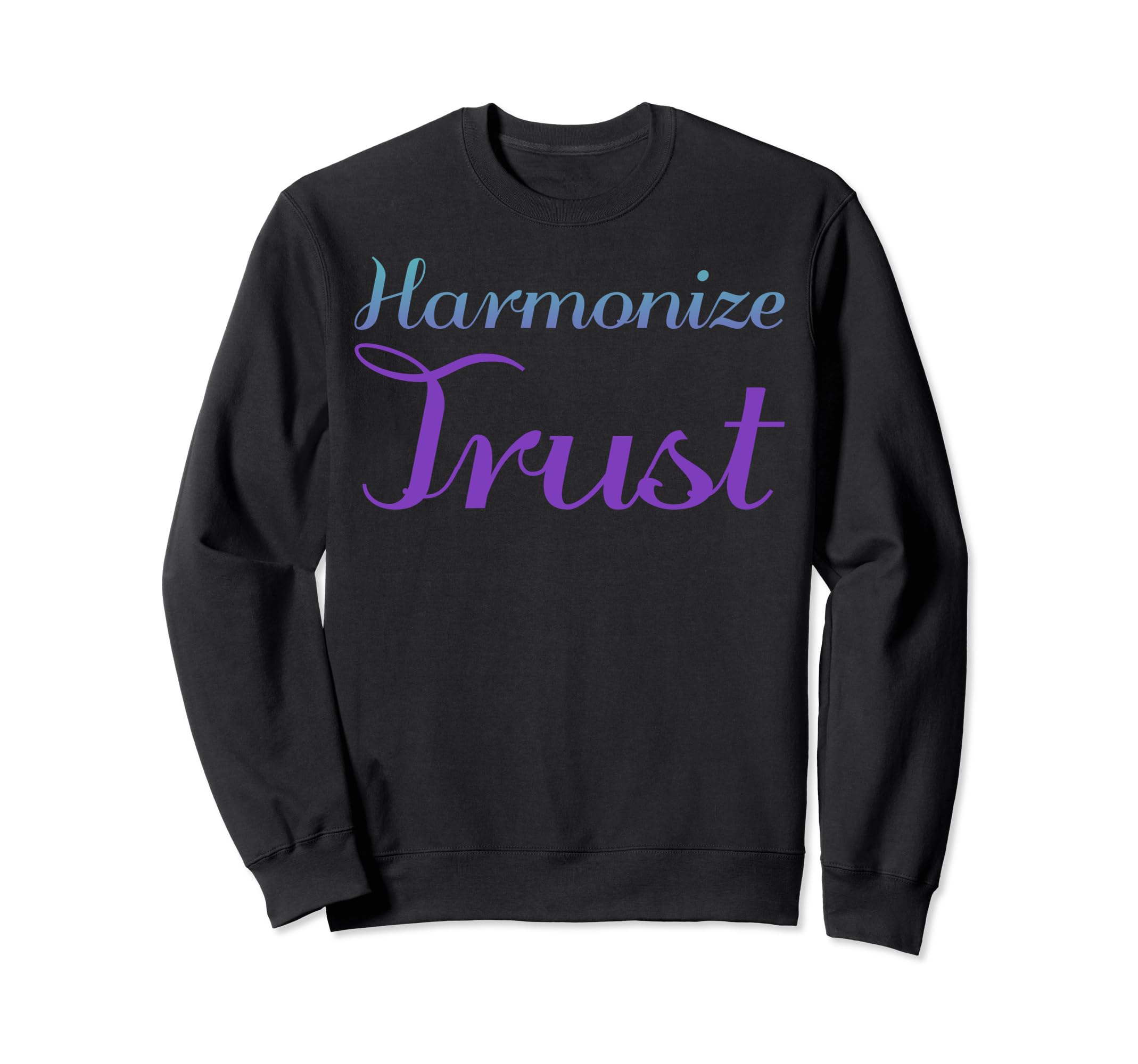 Harmonize Trust Mental Health Sweatshirt - Custom Art Print Unisex - T-Shirt, Sweatshirt, Hoodie