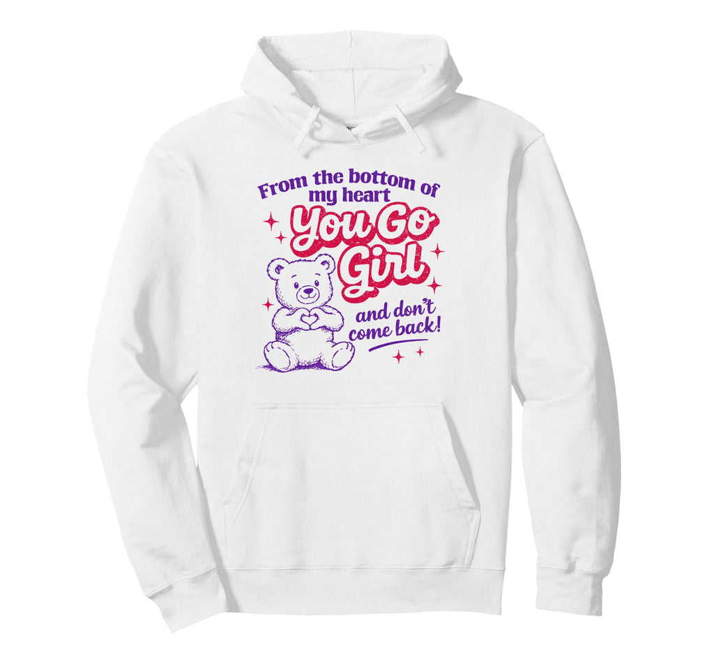 Mental Health Anxiety You Go Dont Come Back Hoodie - Novelty Apparel Unisex - T-Shirt, Sweatshirt, Hoodie