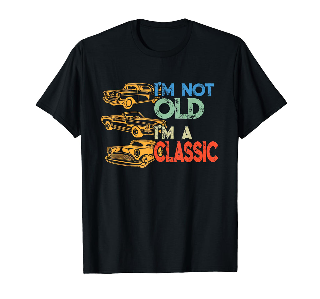 Im Not Old Im Car Lover Birthday Gift T-Shirt - Trendy Graphic Men Women - T-Shirt, Sweatshirt, Hoodie