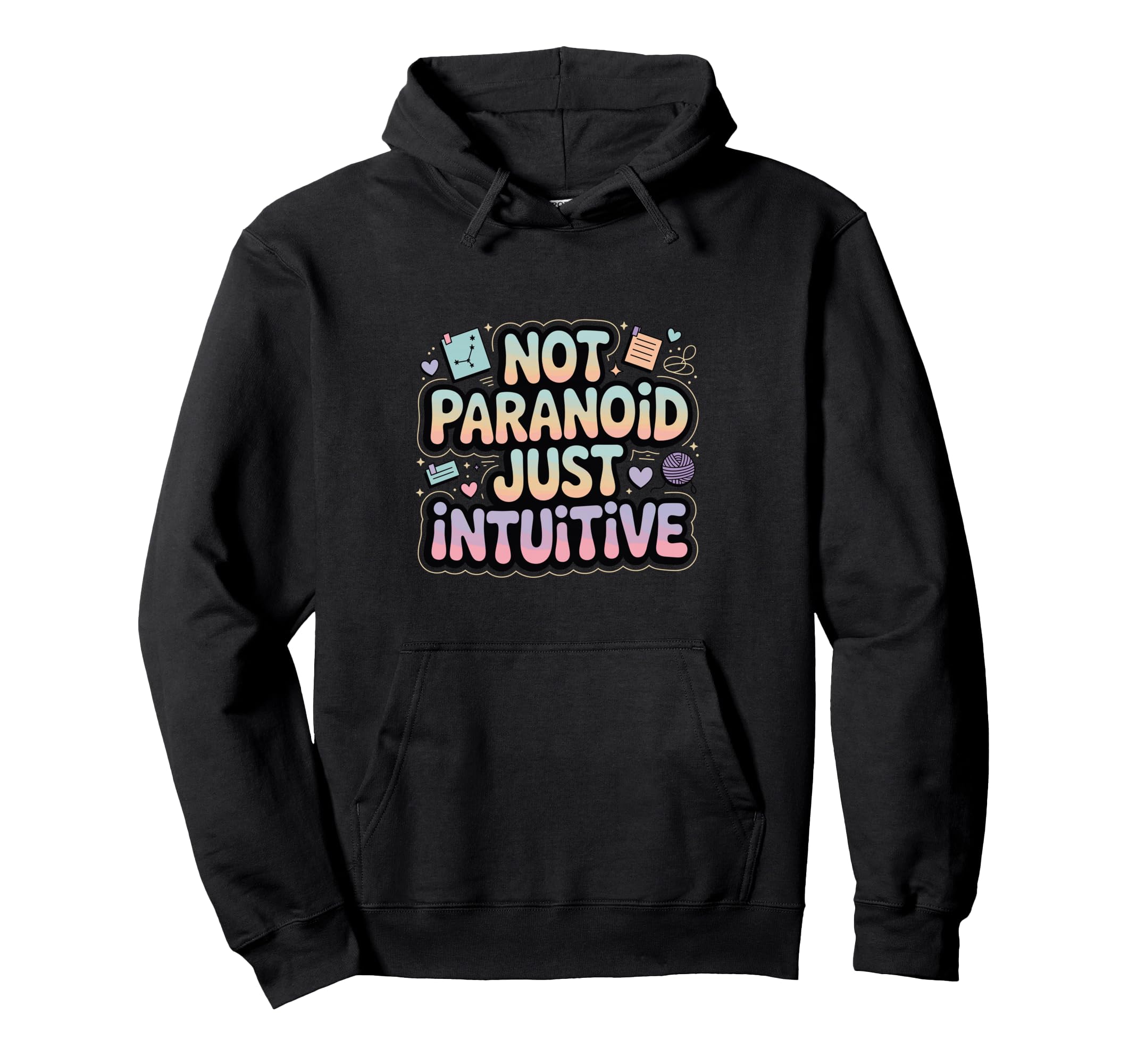 Not Paranoid Just Intuitive Funny Hoodie - Aesthetic Graphic for Adults - T-Shirt, Sweatshirt, Hoodie