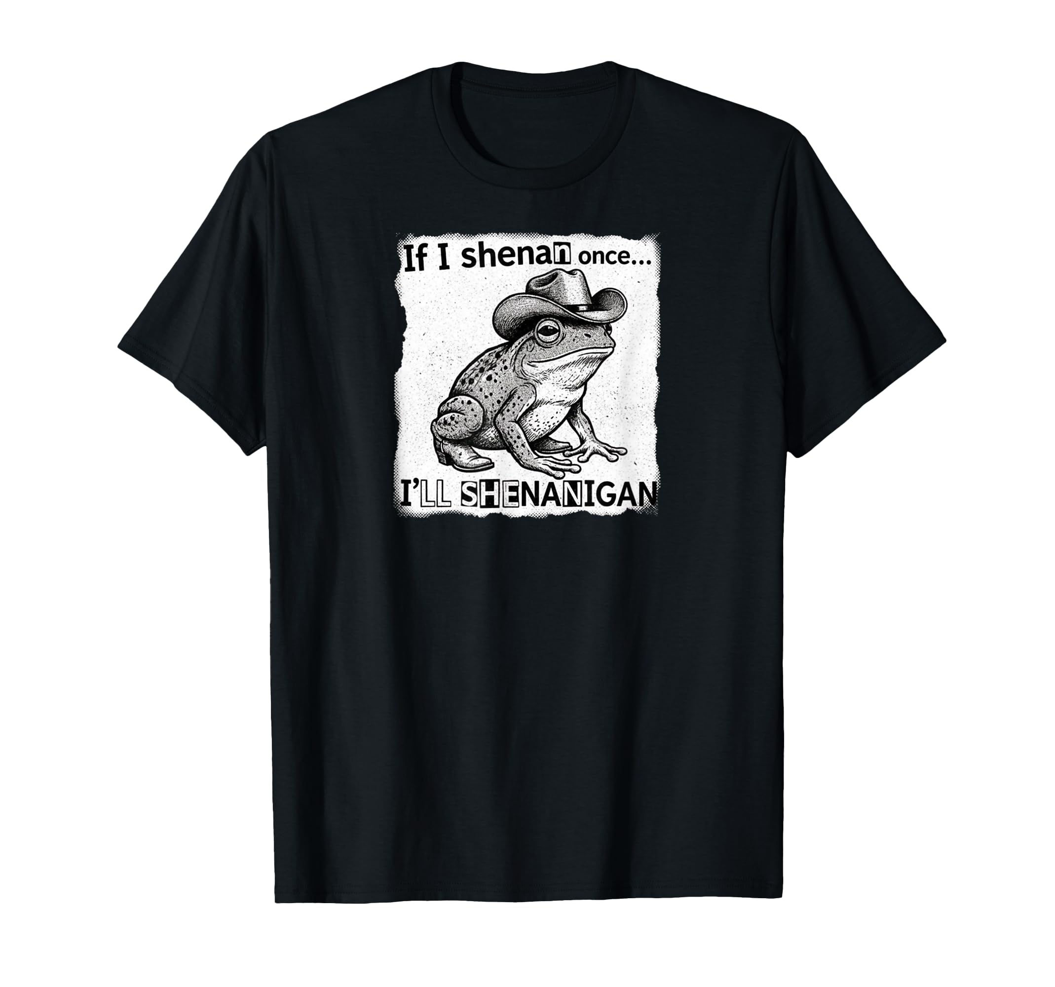 If I Shenan Once Ill Shenanigan T-Shirt - Aesthetic Graphic Men Women - T-Shirt, Sweatshirt, Hoodie