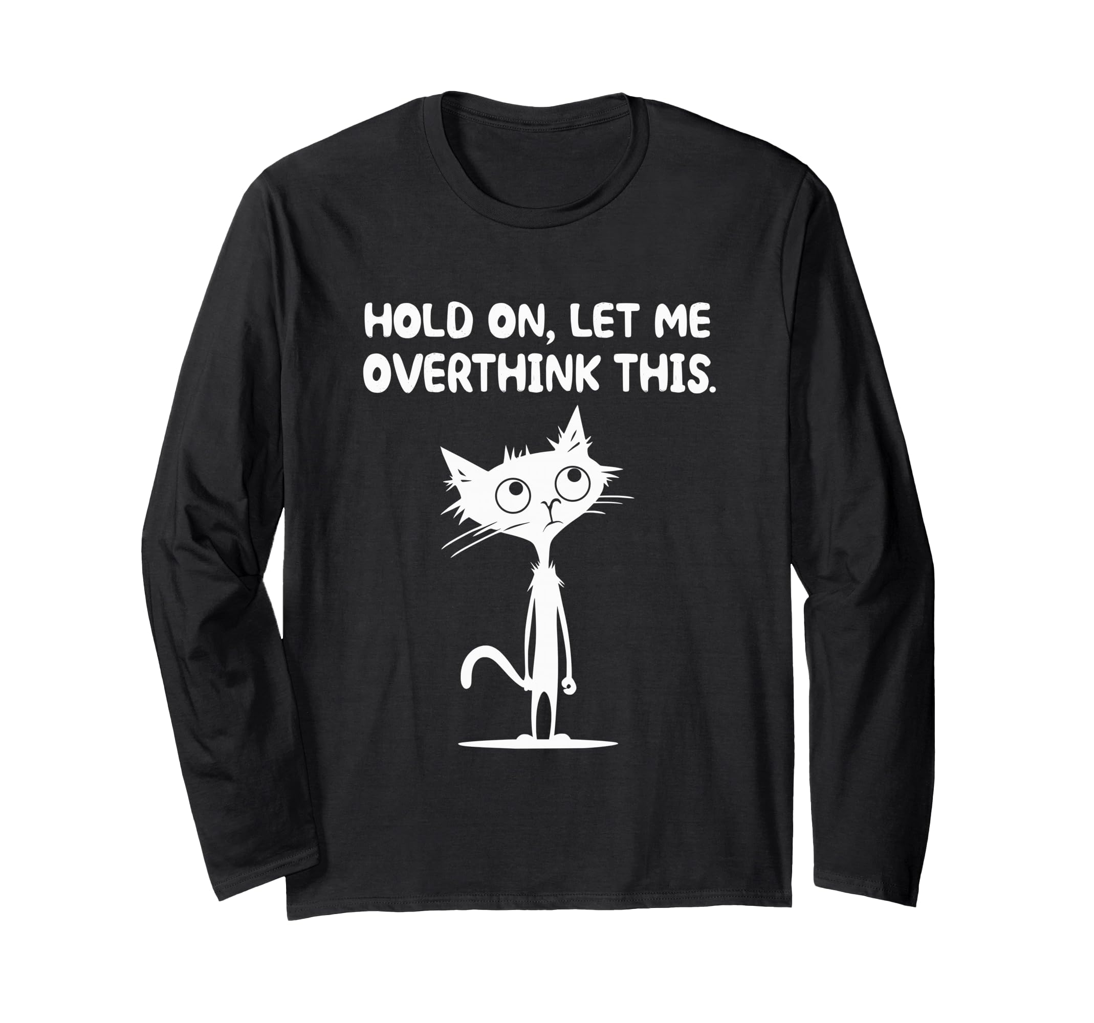 Hold Let Me Overthink This T-Shirt - Custom Art Print Men Women - T-Shirt, Sweatshirt, Hoodie