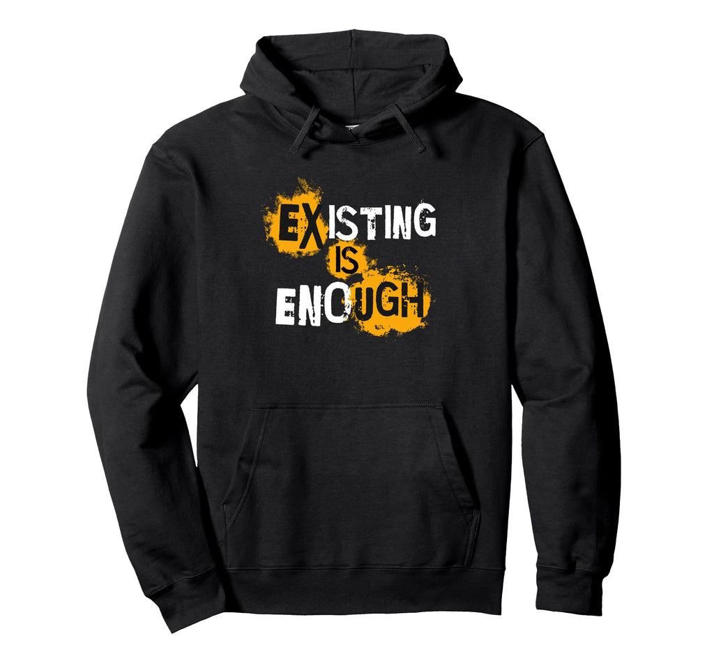 Existing Is Enough Self Care Mental Hoodie - Custom Art Print for Adults - T-Shirt, Sweatshirt, Hoodie