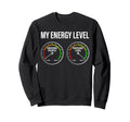 Car Enthusiast My Energy Level Sweatshirt - Fun Novelty Design for Adults - T-Shirt, Sweatshirt, Hoodie