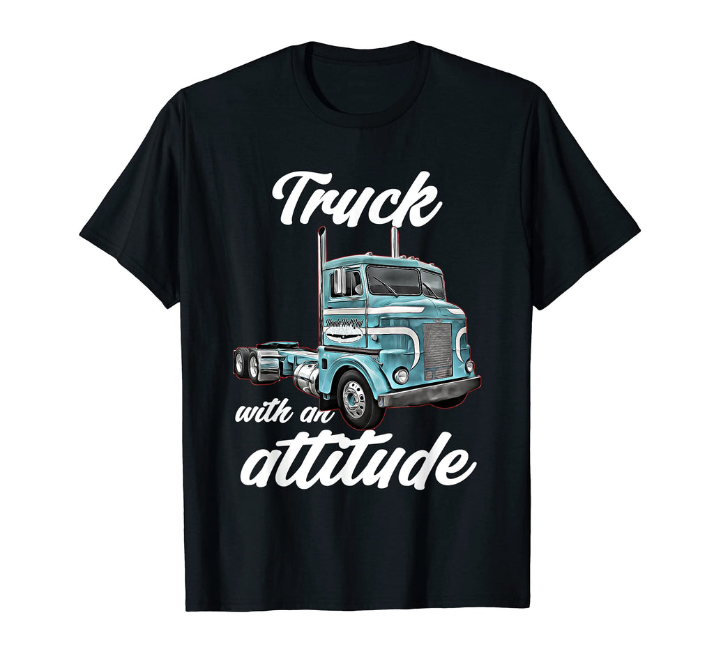 Truck Attitude 18 Wheeler Semi Cab T-Shirt - Minimalist Print Men Women - T-Shirt, Sweatshirt, Hoodie