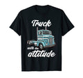 Truck Attitude 18 Wheeler Semi Cab T-Shirt - Minimalist Print Men Women - T-Shirt, Sweatshirt, Hoodie
