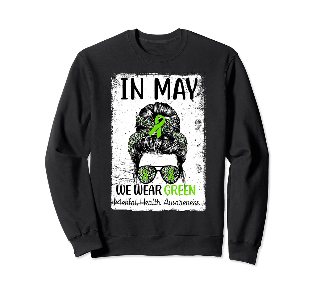 May We Wear Green Messy Bun Mental Sweatshirt - Streetwear Style Unisex - T-Shirt, Sweatshirt, Hoodie