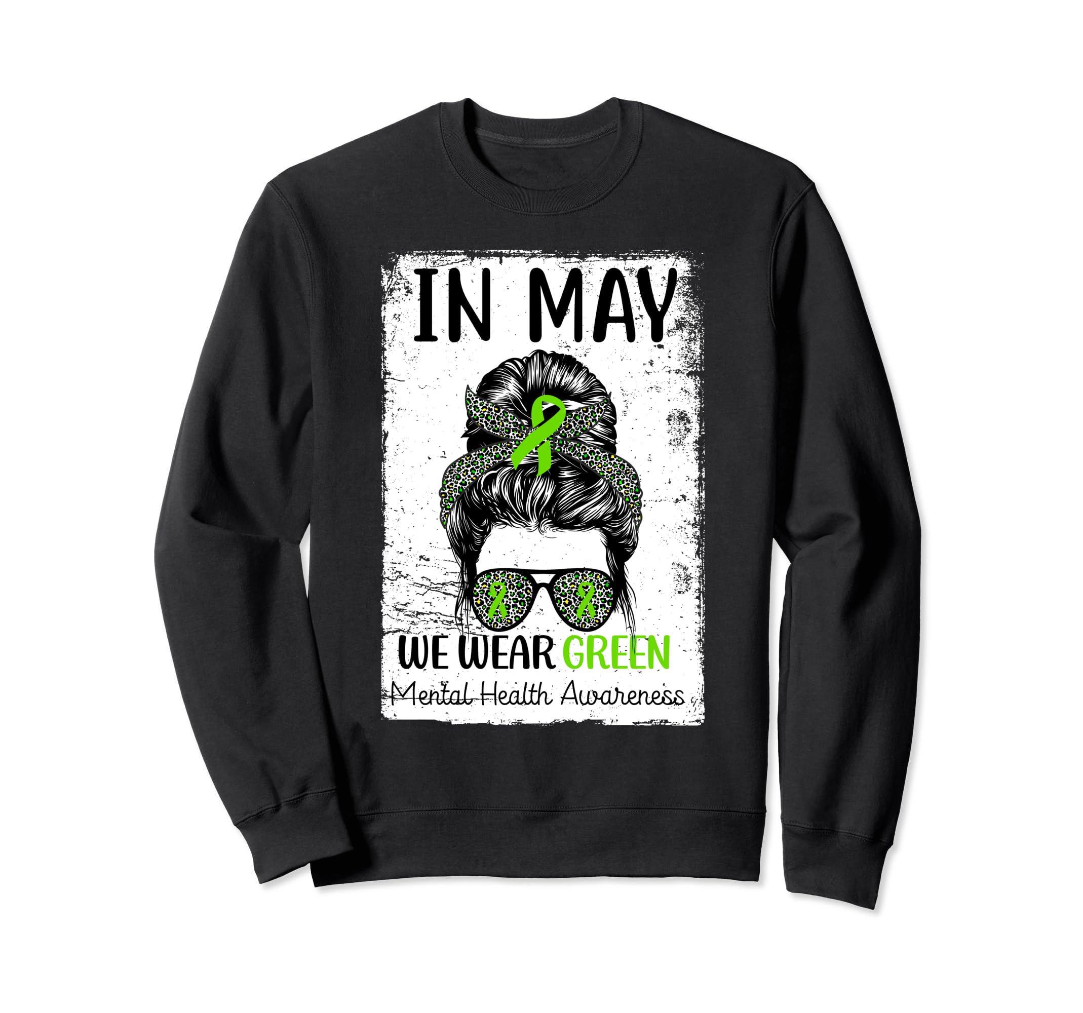 May We Wear Green Messy Bun Mental Sweatshirt - Streetwear Style Unisex - T-Shirt, Sweatshirt, Hoodie