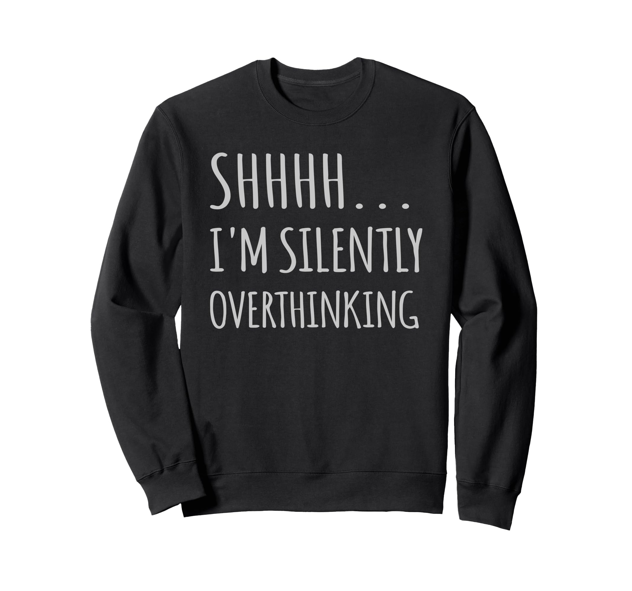 Im Silently Overthinking Sweatshirt - Casual Everyday Wear Unisex - T-Shirt, Sweatshirt, Hoodie