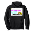 This Adhd Brain Has Way Too Many Hoodie - Fun Novelty Design for Adults - T-Shirt, Sweatshirt, Hoodie