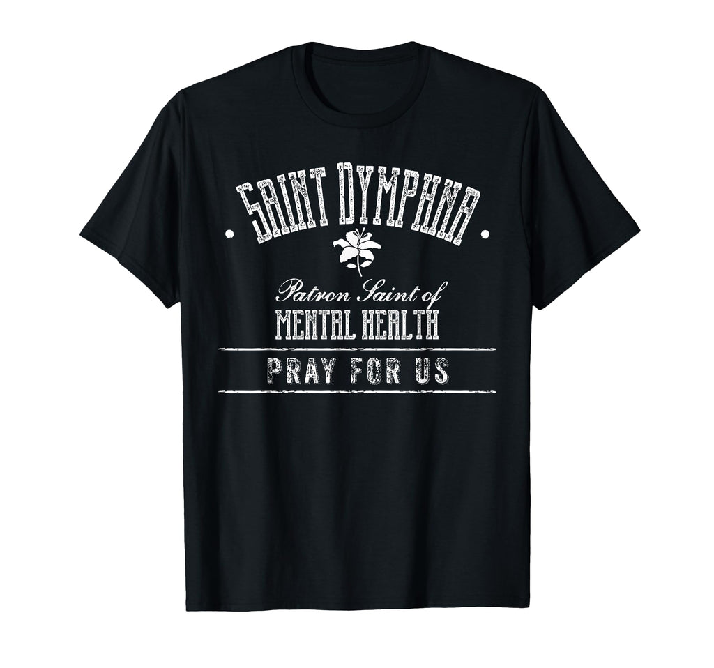 Saint Dymphna Patron Saint Mental Health T-Shirt - Graphic Print Men Women - T-Shirt, Sweatshirt, Hoodie