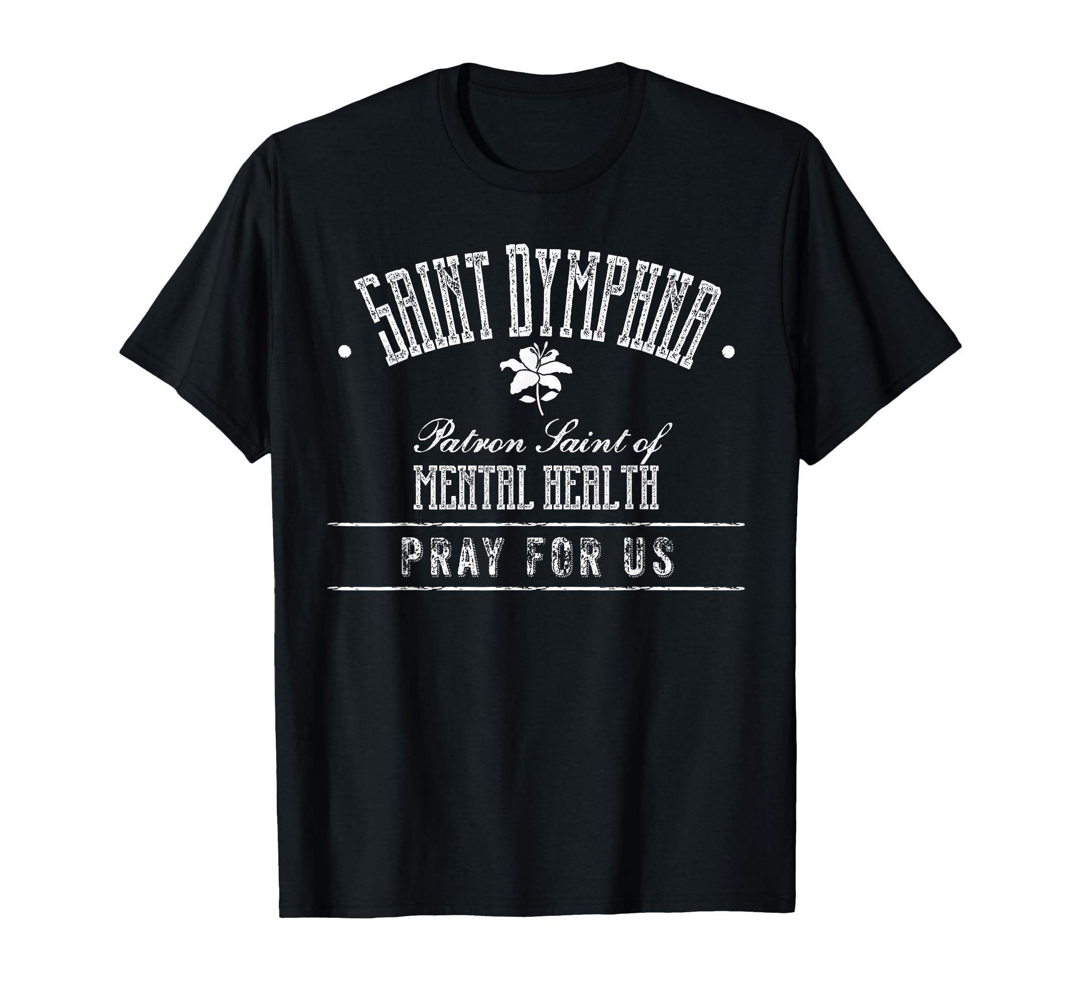 Saint Dymphna Patron Saint Mental Health T-Shirt - Graphic Print Men Women - T-Shirt, Sweatshirt, Hoodie