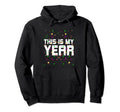 This Is My Year Self Love Happy New Year Hoodie - Unique Graphic Unisex - T-Shirt, Sweatshirt, Hoodie