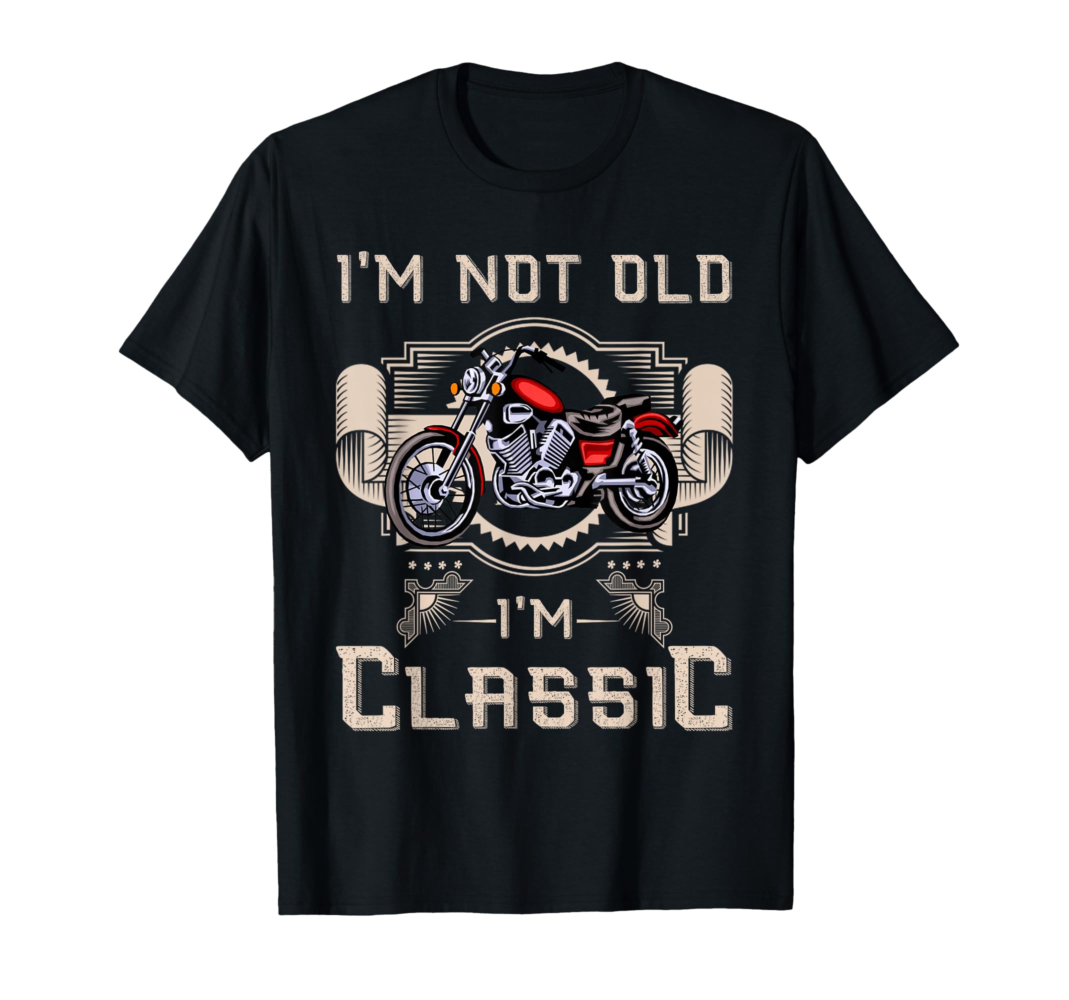 Im Not Old Im Motorcycle T-Shirt - Casual Everyday Wear for Adults - T-Shirt, Sweatshirt, Hoodie