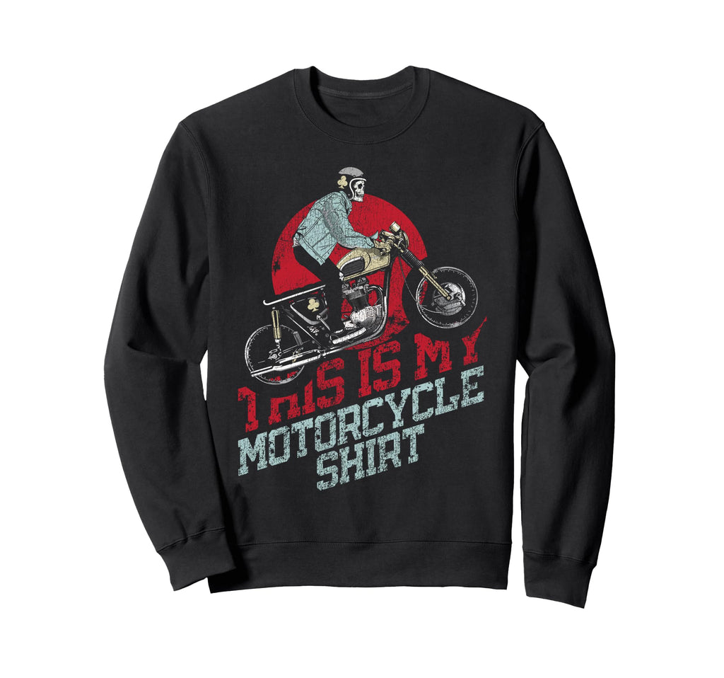 Motorcycle Biker This Is My Motorcycle Sweatshirt - Graphic Print Unisex - T-Shirt, Sweatshirt, Hoodie