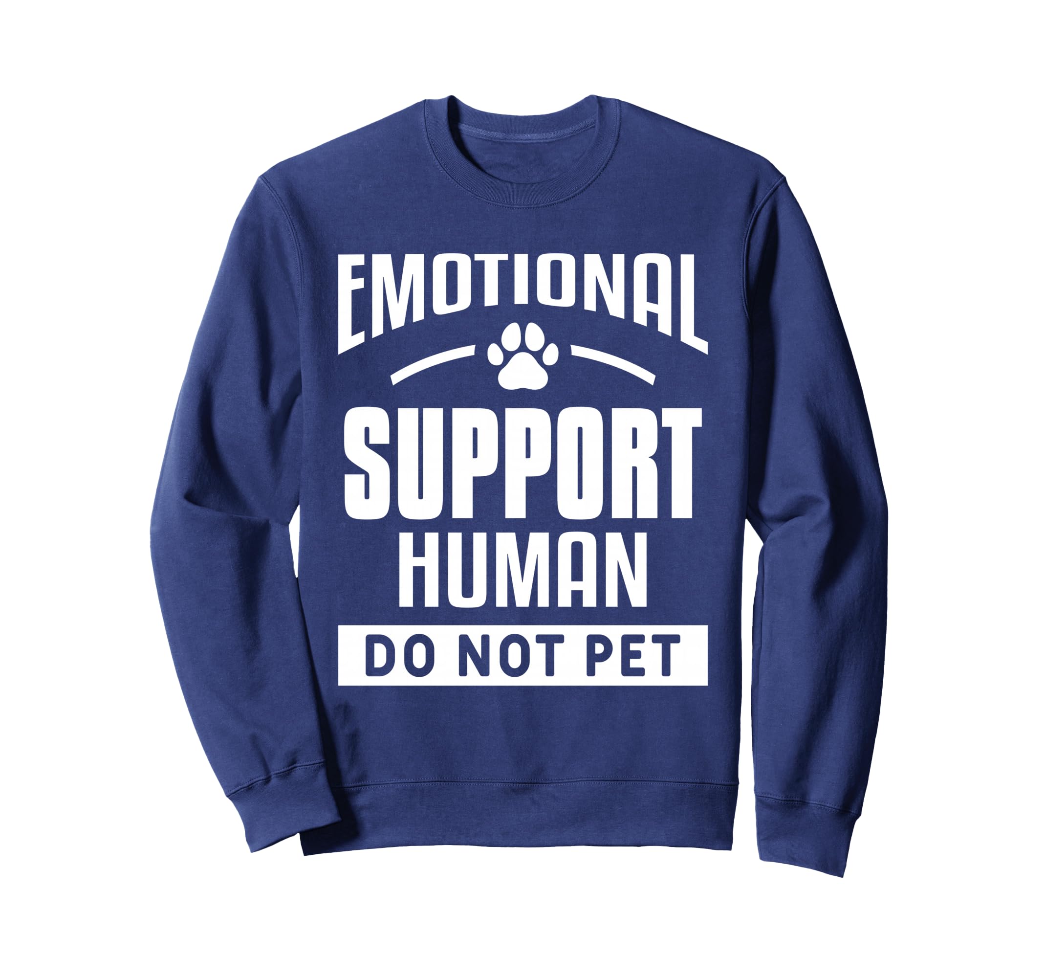 Emotional Support Human Do Not Pet Sweatshirt - Unique Graphic Men Women - T-Shirt, Sweatshirt, Hoodie