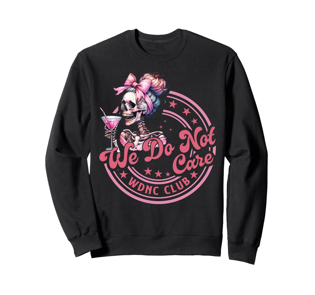 Wdnc We Do Not Care Club Skeleton Sweatshirt - Unique Graphic Unisex - T-Shirt, Sweatshirt, Hoodie