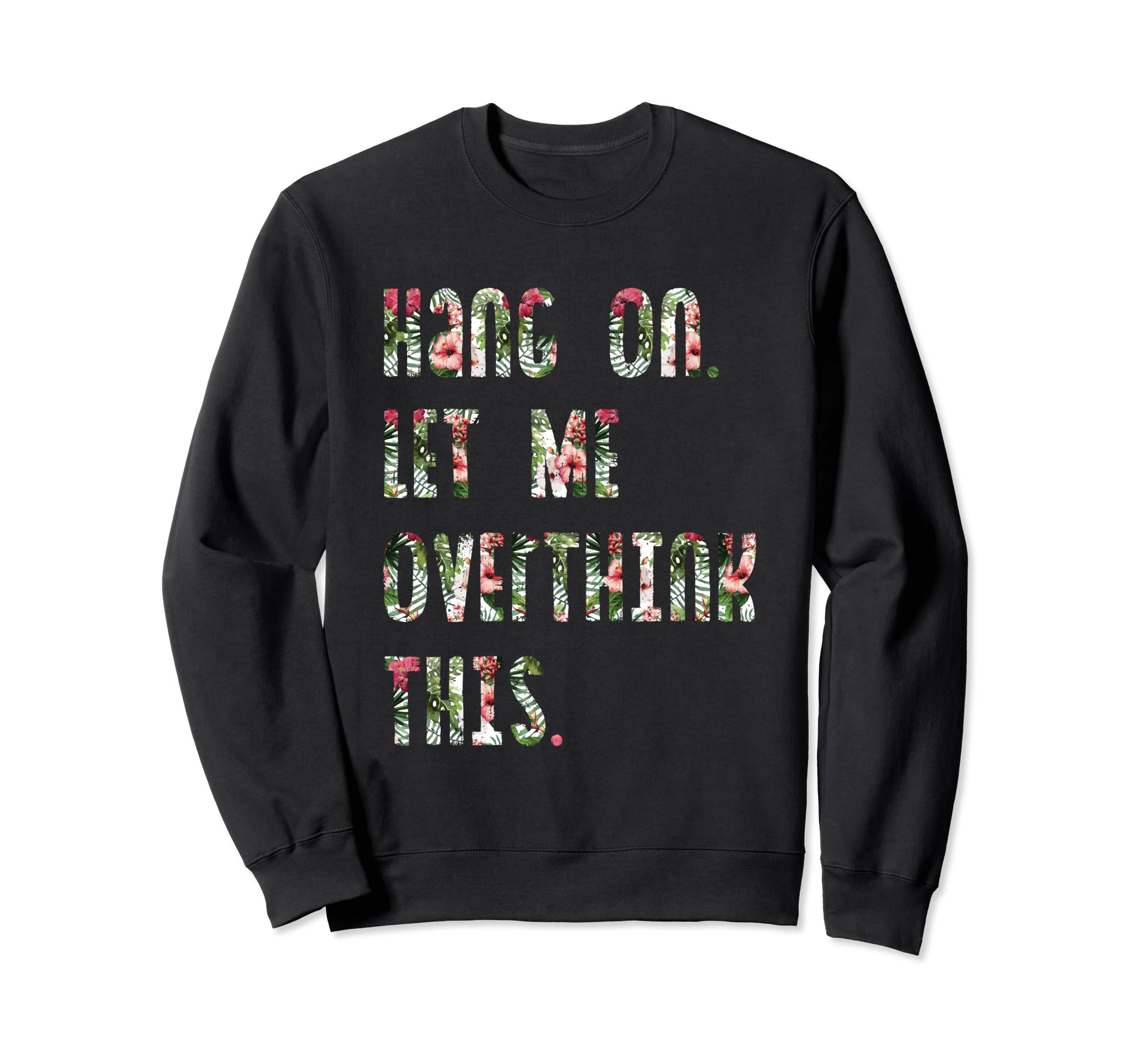 Hang Let Me Overthink This Funny Awkward T-Shirt - Minimalist Print Unisex - T-Shirt, Sweatshirt, Hoodie