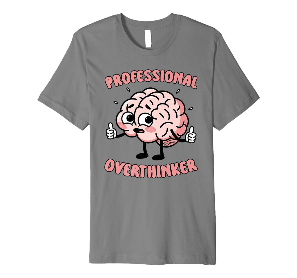 Funny Overthinking Mental Health T-Shirt - Minimalist Print for Adults - T-Shirt, Sweatshirt, Hoodie