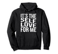 Its Self Love Me Funny Self Care Fact Hoodie - Minimalist Print Unisex - T-Shirt, Sweatshirt, Hoodie