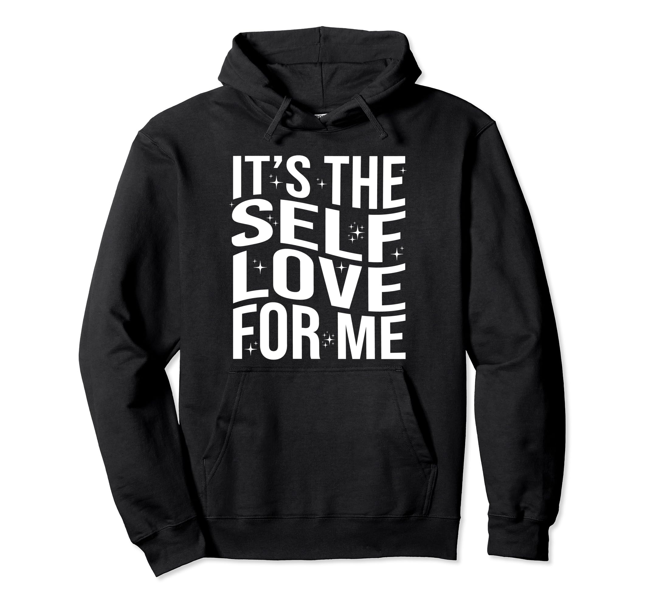Its Self Love Me Funny Self Care Fact Hoodie - Minimalist Print Unisex - T-Shirt, Sweatshirt, Hoodie