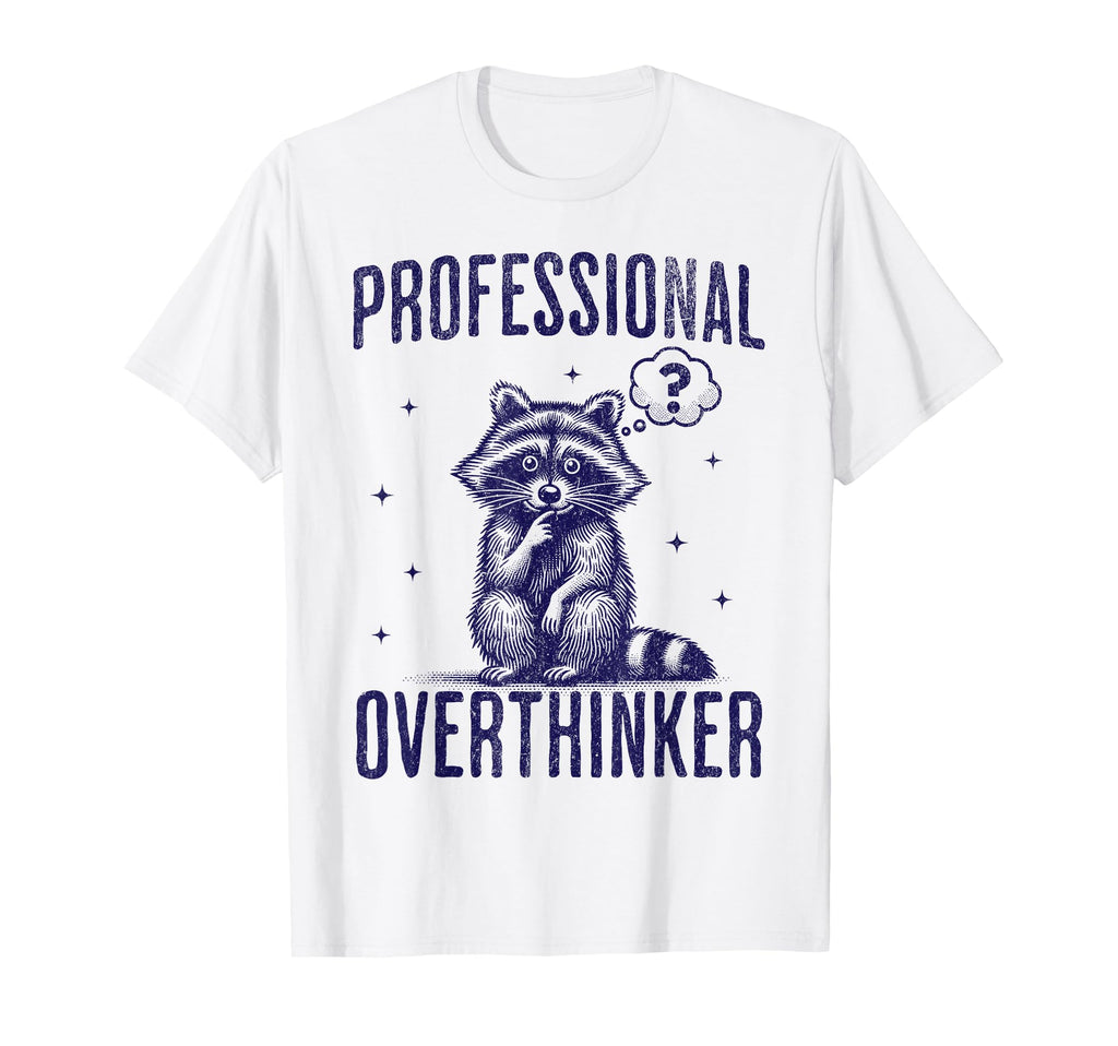 Professional Overthinker Raccoon Funny T-Shirt - Trendy Graphic for Adults - T-Shirt, Sweatshirt, Hoodie