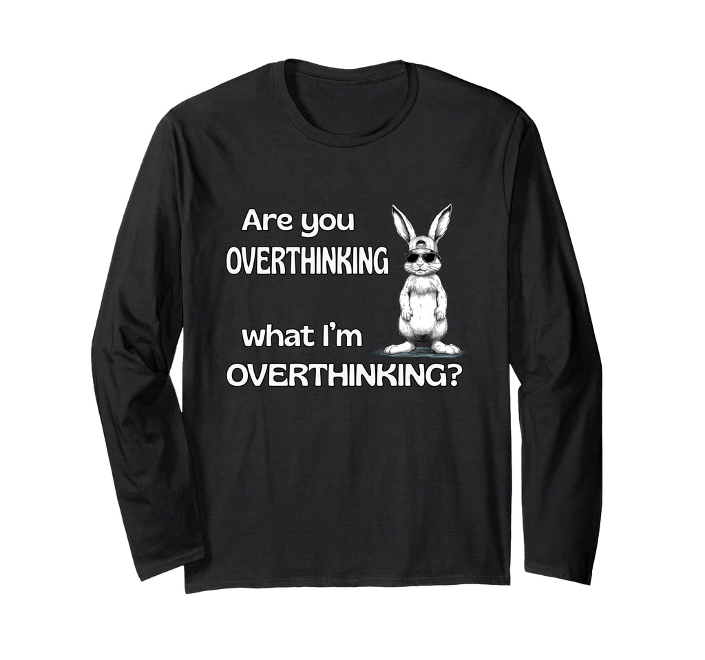 Are You Overthinking What Im Overthinking T-Shirt - Unique Graphic Unisex - T-Shirt, Sweatshirt, Hoodie