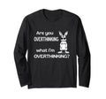 Are You Overthinking What Im Overthinking T-Shirt - Unique Graphic Unisex - T-Shirt, Sweatshirt, Hoodie