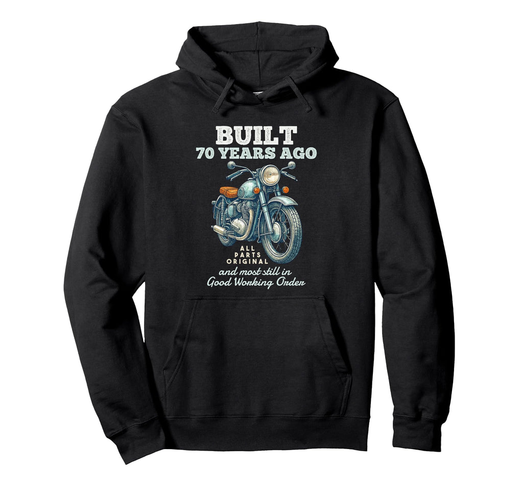 Built 70 Years Ago Motorcycle Biker Hoodie - Novelty Apparel Men Women - T-Shirt, Sweatshirt, Hoodie