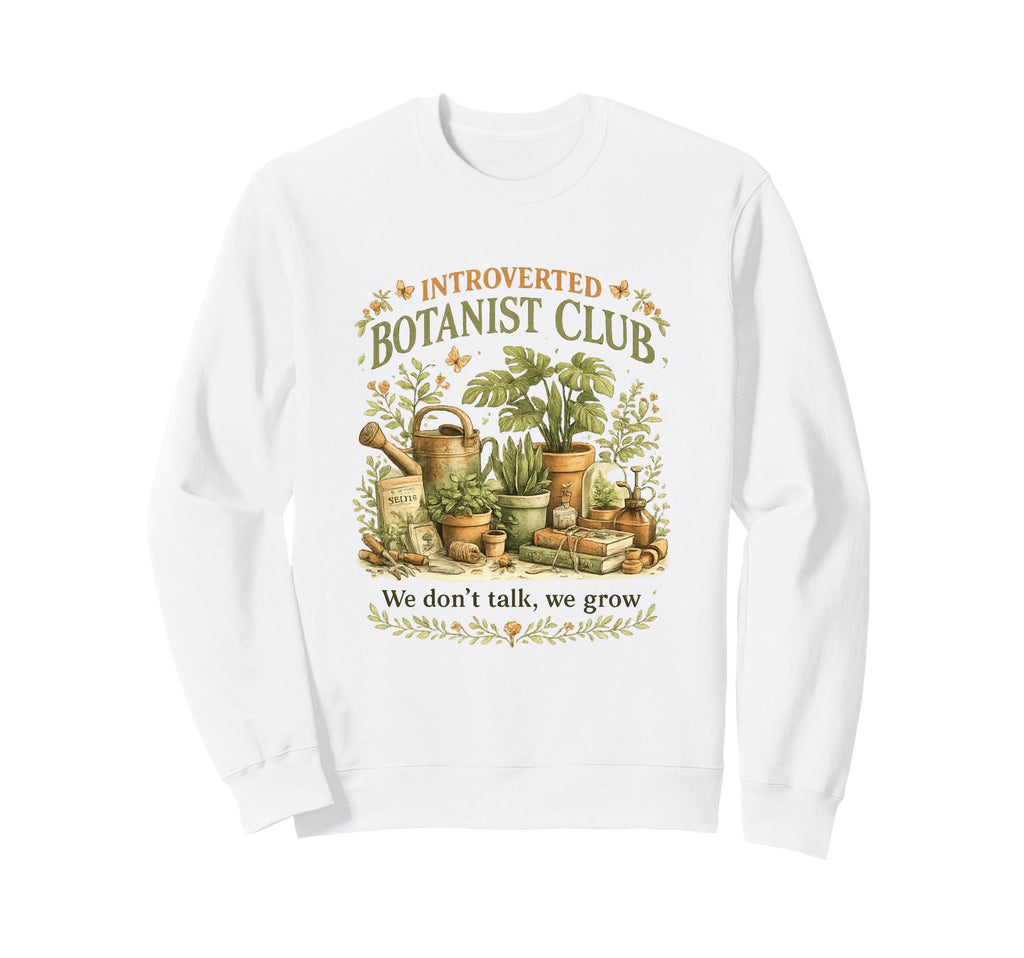 Introverted Botanist Club We Dont Talk Sweatshirt - Graphic Print Unisex - T-Shirt, Sweatshirt, Hoodie