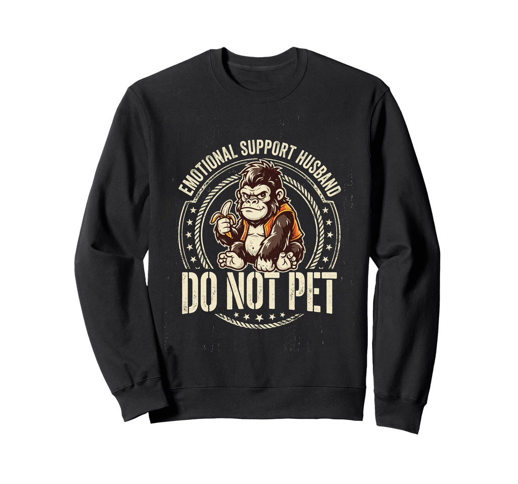 Emotional Support Husband Do Not Pet Sweatshirt - Minimalist Print Unisex - T-Shirt, Sweatshirt, Hoodie