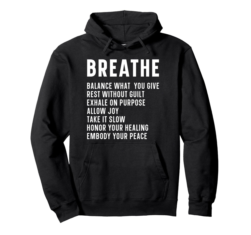 Breathe Mindfulness Meditation Hoodie - Fun Novelty Design Men Women - T-Shirt, Sweatshirt, Hoodie
