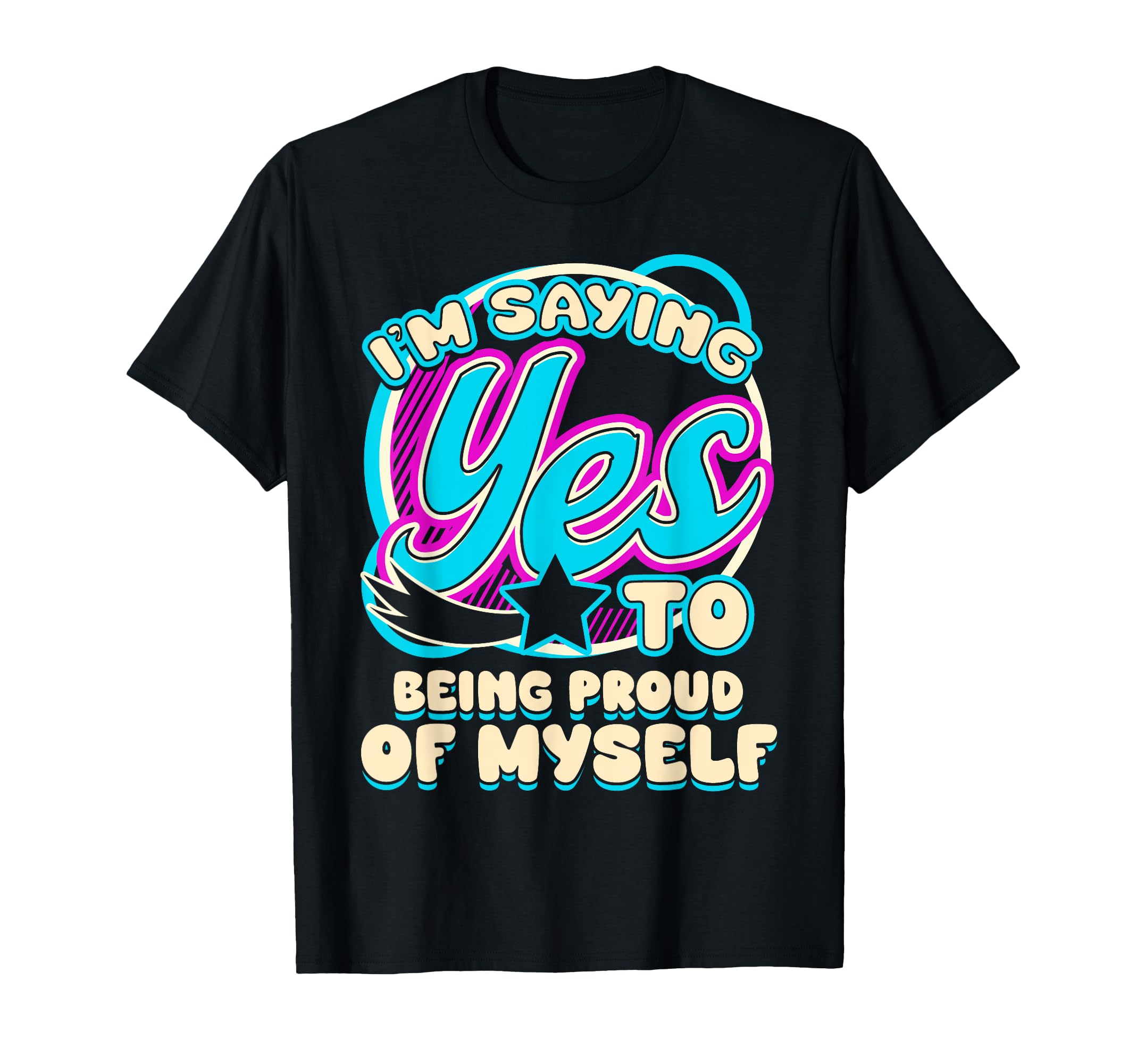 Im Yes To Being Proud Myself Self Care T-Shirt - Custom Art Print Unisex - T-Shirt, Sweatshirt, Hoodie