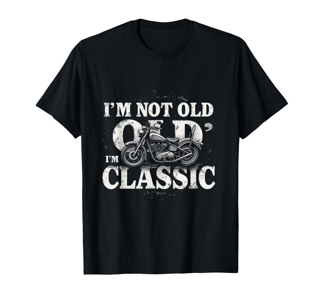 Im Not Old Im Motorcycle T-Shirt - Unique Graphic Men Women - T-Shirt, Sweatshirt, Hoodie