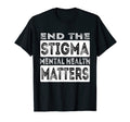 End Stigma Mental Health Matters Mental T-Shirt - Custom Art Print Unisex - T-Shirt, Sweatshirt, Hoodie