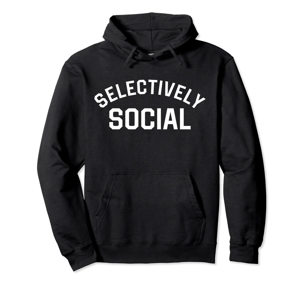 Selectively Social Inspirational Hoodie - Unique Graphic Unisex - T-Shirt, Sweatshirt, Hoodie