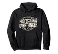 Professional Overthinker Funny Relatable Hoodie - Graphic Print Men Women - T-Shirt, Sweatshirt, Hoodie
