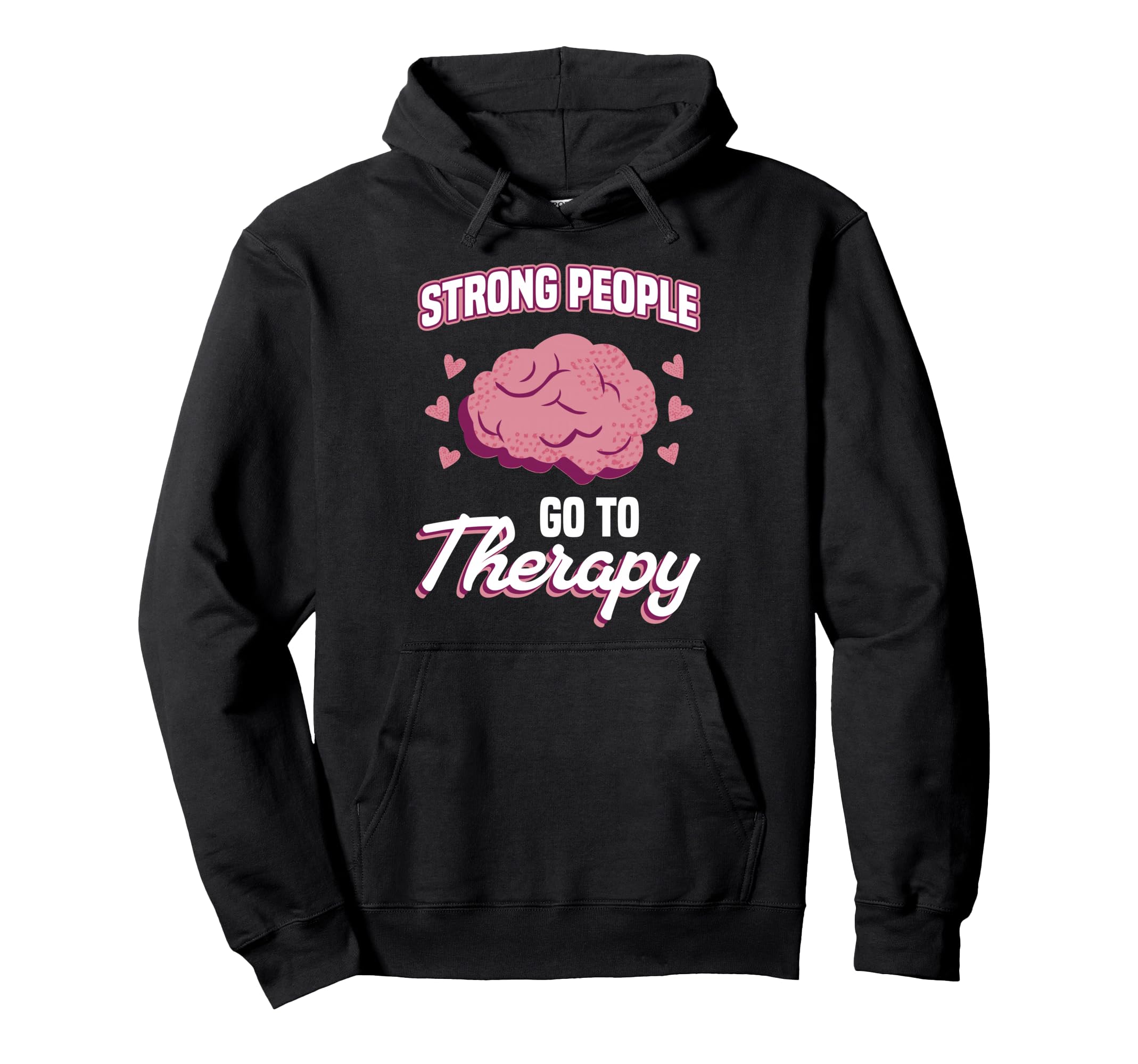 Strong People Go To Therapy Mental Hoodie - Trendy Graphic Men Women - T-Shirt, Sweatshirt, Hoodie