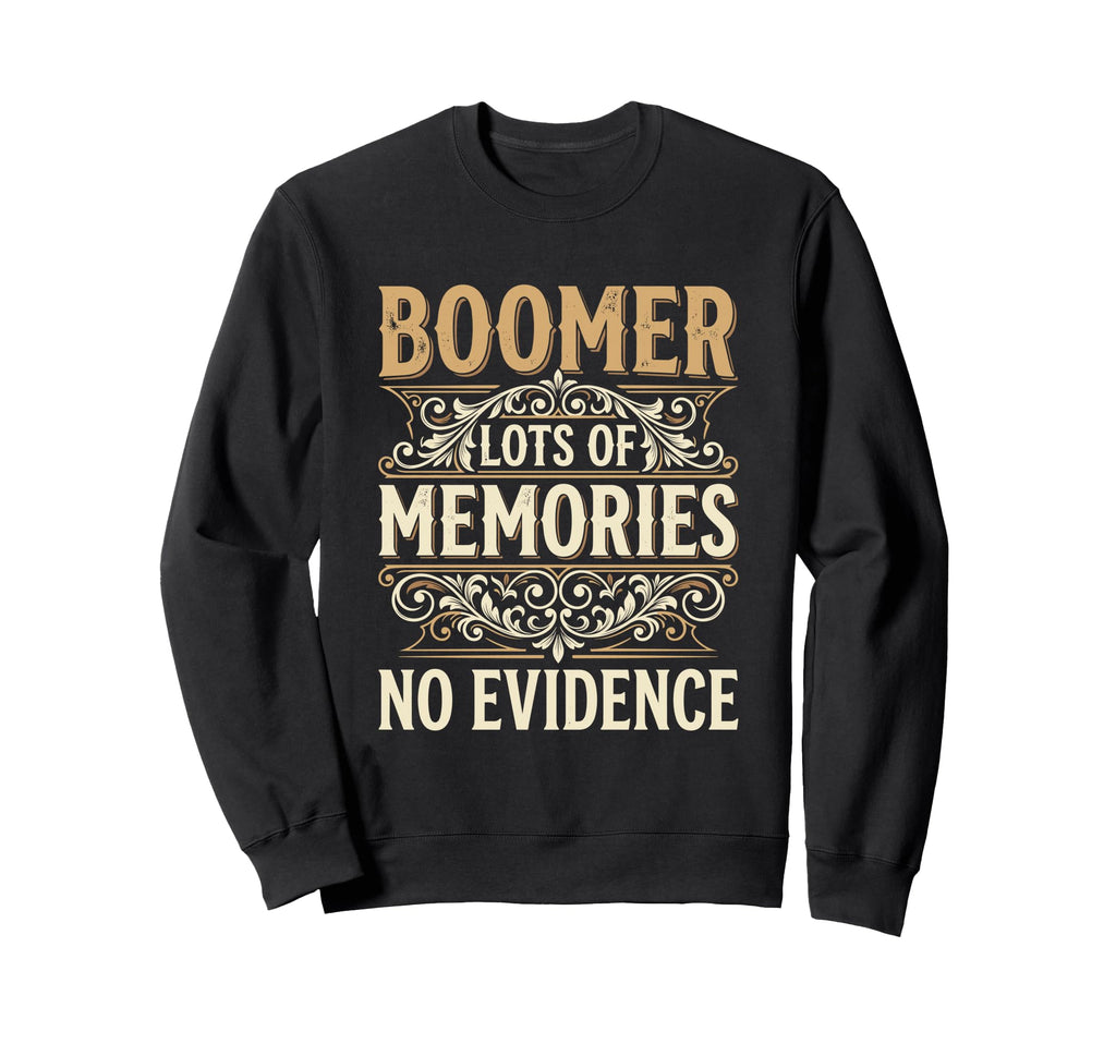 Boomer Lots Memories Funny Sweatshirt - Casual Everyday Wear for Adults - T-Shirt, Sweatshirt, Hoodie